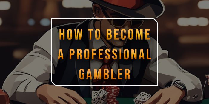 How to Become Professional Gambler